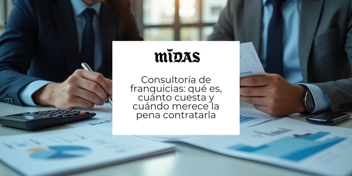 Consultoría de franquicias qué es, cuánto cuesta y cuándo merece la pena contratarla